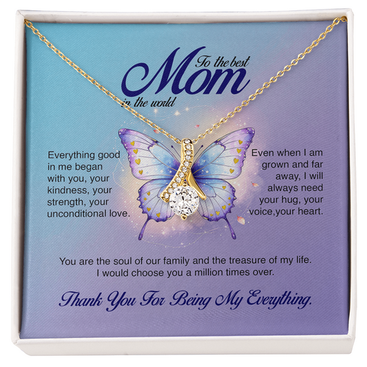 To the Best Mom in the World, Thank You For Being My Everything, Alluring Beauty Necklace, Gift from Daughter/Son