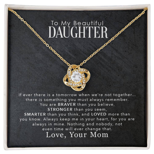 To My Beautiful Daughter, You Are Braver Than You Believe, Love Knot Necklace, Gift from Mom