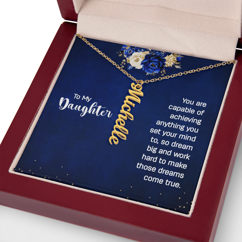 To My Daughter, “Dream Big & Achieve Anything”, Custom Name Necklace