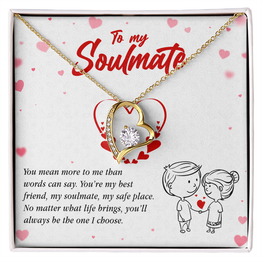 To My Soulmate, You'll Always Be The One I Choose, Forever Love Necklace | Gift for Wife, Girlfriend, or Fiancé