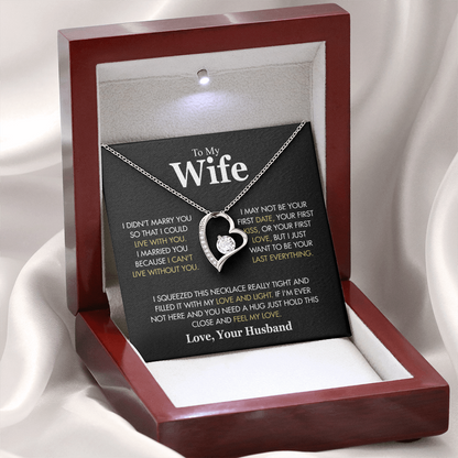 To My Wife, “I Didn't Marry You So I Could Live With You” Forever Love Necklace from Husband