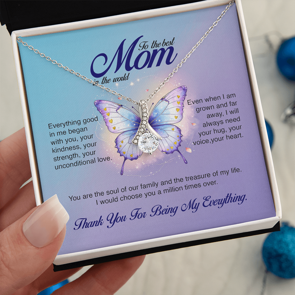To the Best Mom in the World, Thank You For Being My Everything, Alluring Beauty Necklace, Gift from Daughter/Son