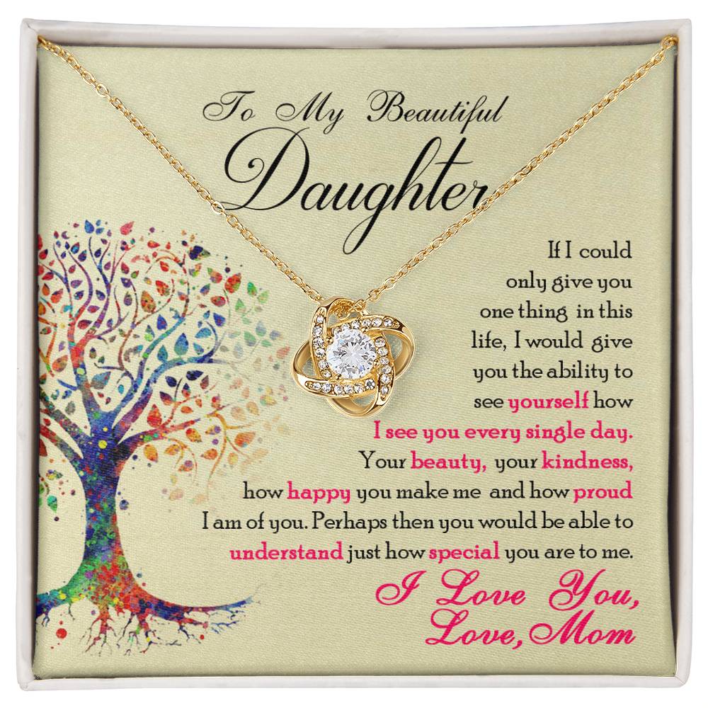 To My Beautiful Daughter, If Only You Could See What I See, Love Knot Necklace, Gift from Mom