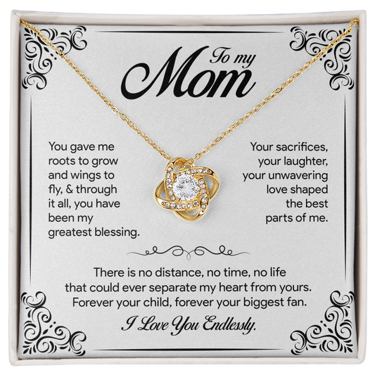To my Mom, You gave me roots to grow and wings to fly, Love Knot Necklace, Gift from Daughter/Son