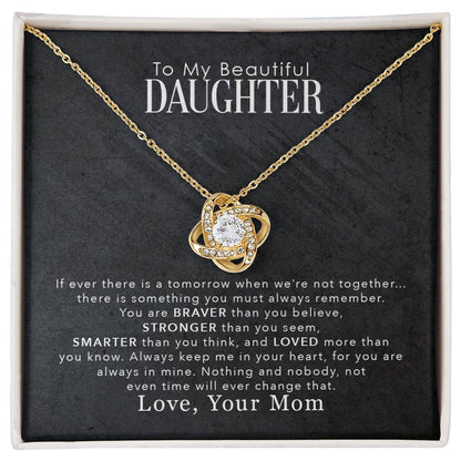 To My Beautiful Daughter, You Are Braver Than You Believe, Love Knot Necklace, Gift from Mom