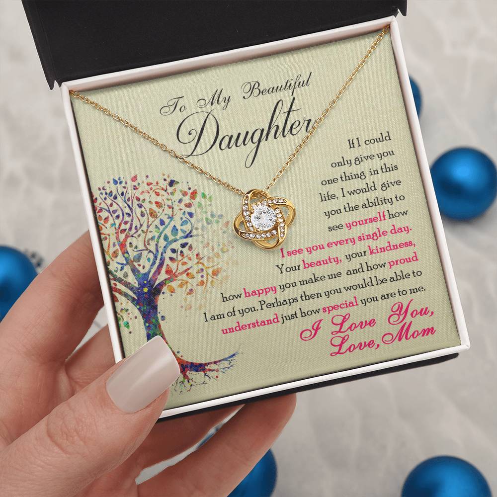 To My Beautiful Daughter, If Only You Could See What I See, Love Knot Necklace, Gift from Mom