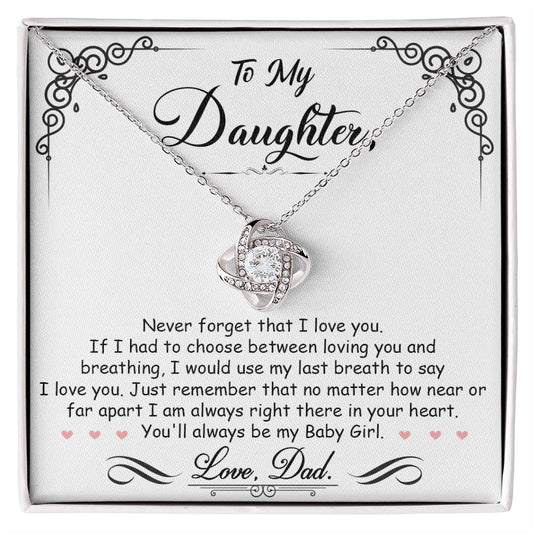 To My Daughter, You’ll Always Be My Baby Girl, Love Knot Necklace, Gift from Dad