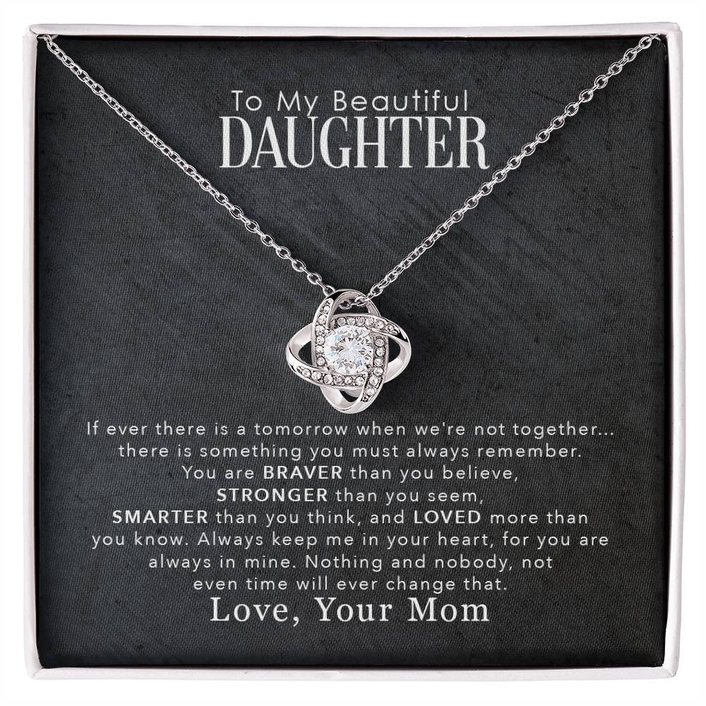 To My Beautiful Daughter, You Are Braver Than You Believe, Love Knot Necklace, Gift from Mom
