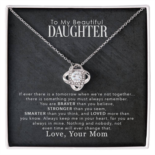 To My Beautiful Daughter, You Are Braver Than You Believe, Love Knot Necklace, Gift from Mom