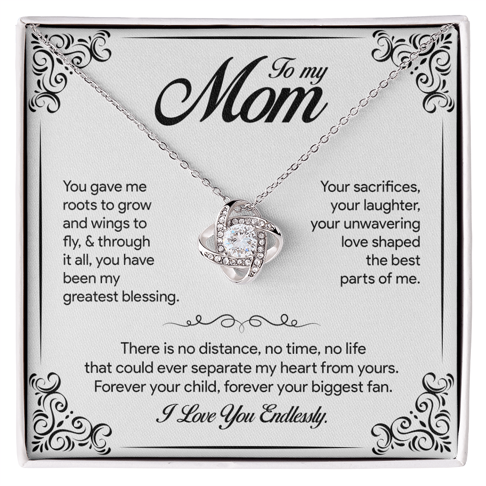 To my Mom, You gave me roots to grow and wings to fly, Love Knot Necklace, Gift from Daughter/Son
