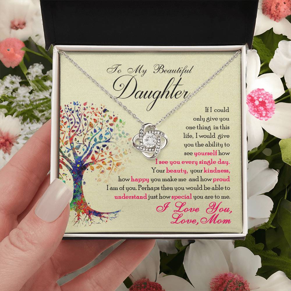 To My Beautiful Daughter, If Only You Could See What I See, Love Knot Necklace, Gift from Mom
