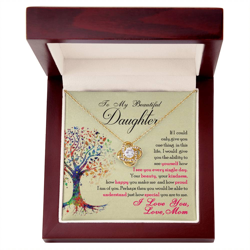 To My Beautiful Daughter, If Only You Could See What I See, Love Knot Necklace, Gift from Mom