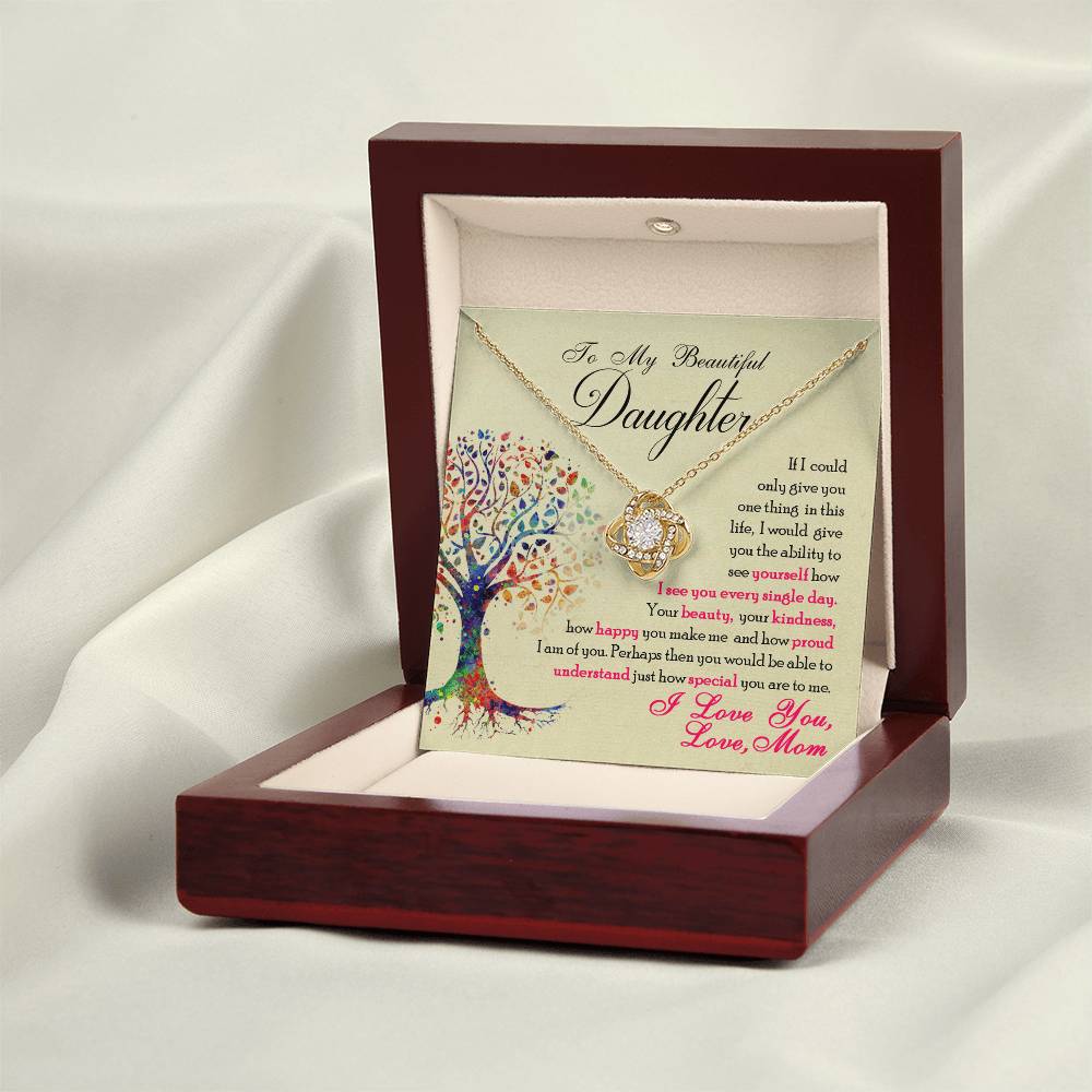To My Beautiful Daughter, If Only You Could See What I See, Love Knot Necklace, Gift from Mom