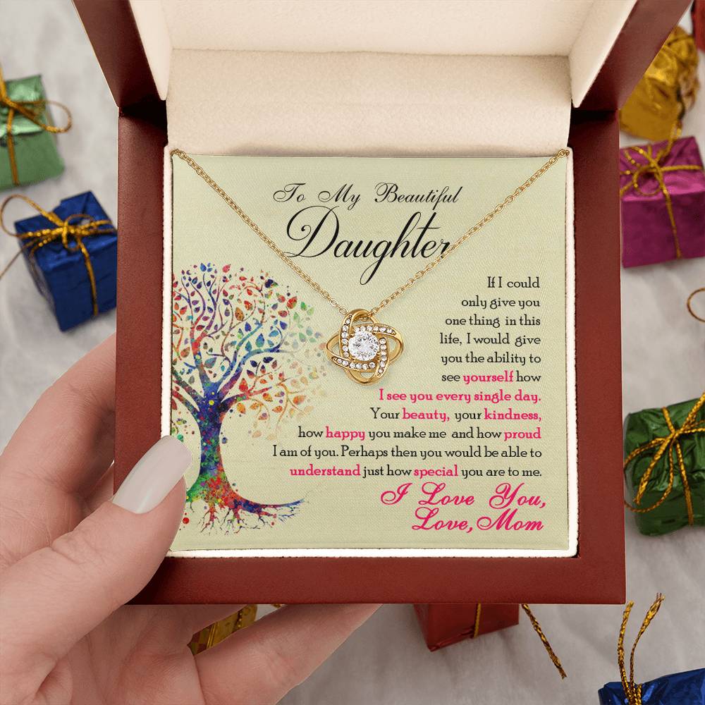 To My Beautiful Daughter, If Only You Could See What I See, Love Knot Necklace, Gift from Mom
