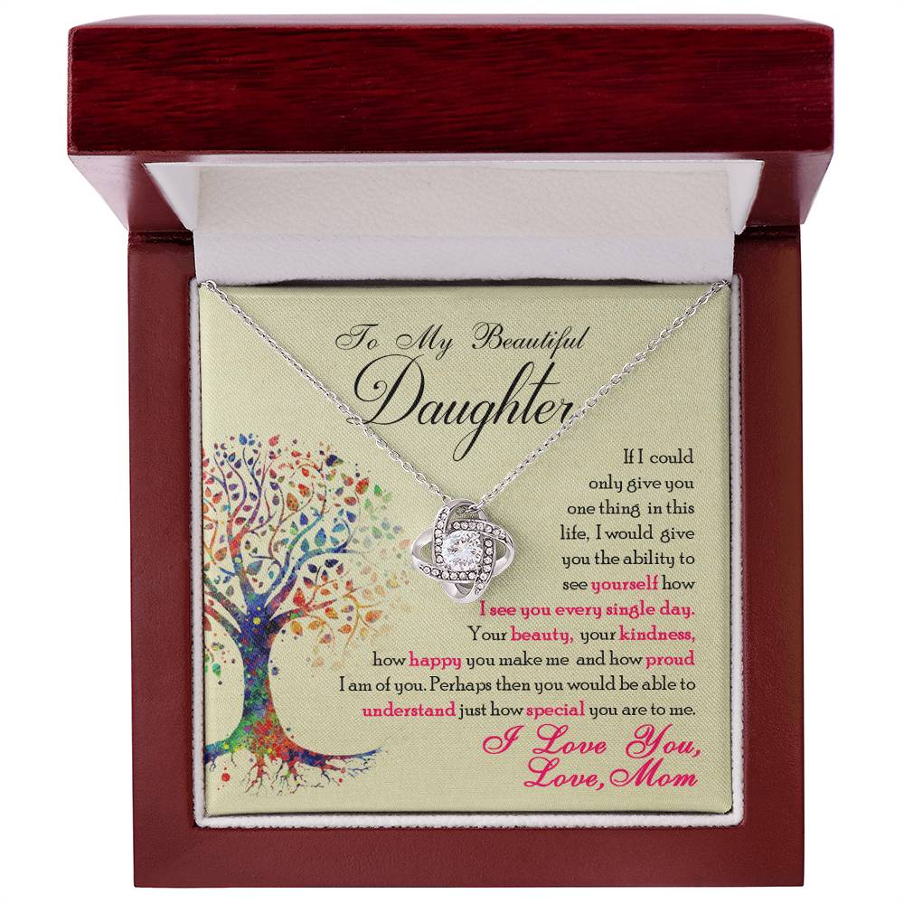 To My Beautiful Daughter, If Only You Could See What I See, Love Knot Necklace, Gift from Mom