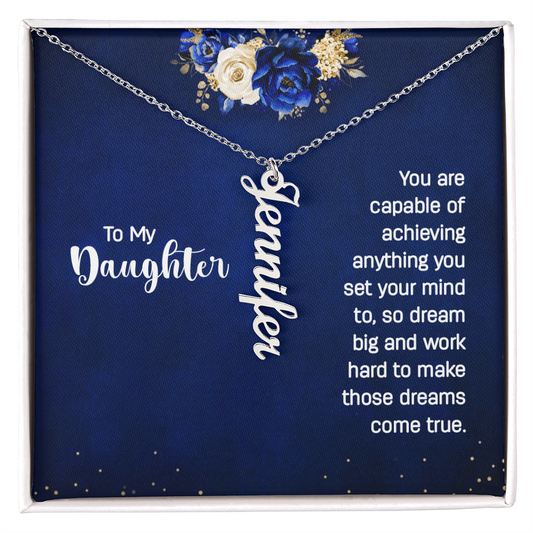 To My Daughter, “Dream Big & Achieve Anything”, Custom Name Necklace