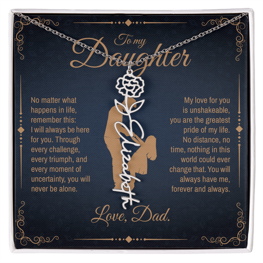 To My Daughter, You Will Always Be My Little Girl, Personalized Flower Name Necklace from Dad