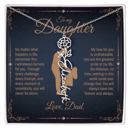 To My Daughter, You Will Always Be My Little Girl, Personalized Flower Name Necklace from Dad