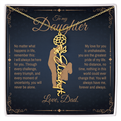 To My Daughter, You Will Always Be My Little Girl, Personalized Flower Name Necklace from Dad