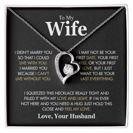 To My Wife, “I Didn't Marry You So I Could Live With You” Forever Love Necklace from Husband